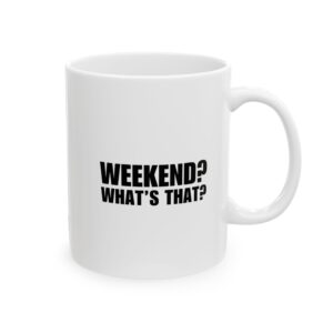 Weekend? What's that?