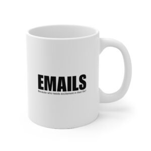 Emails - Because who needs excitement? Mug